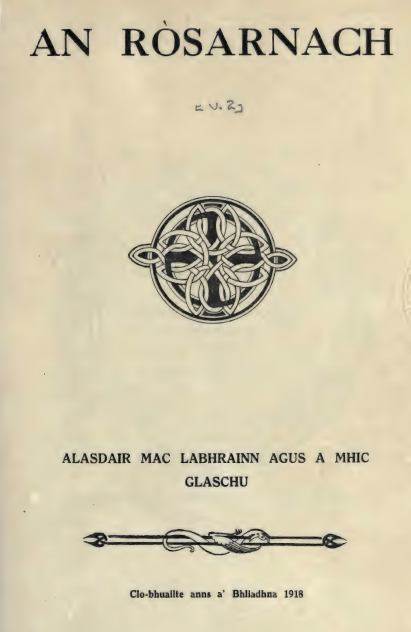 Black and white printed cover of An Rosarnach; black text reading ‘An Rosarnach, Alasdair Mac Lachrainn Agus A Mhic Glaschu” and black celtic knotwork art in middle of the page.
